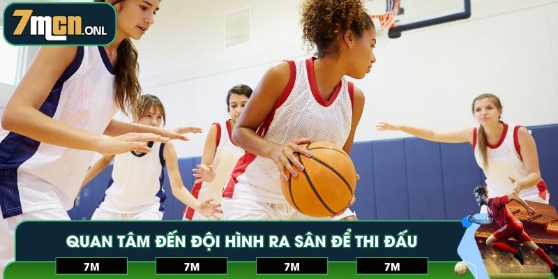 Quan tâm đến đội hình ra sân để thi đấu